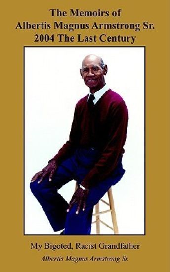 The Memoirs of Albertis Magnus Armstrong Sr. 2004 The Last Century