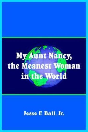 My Aunt Nancy, the Meanest Woman in the World