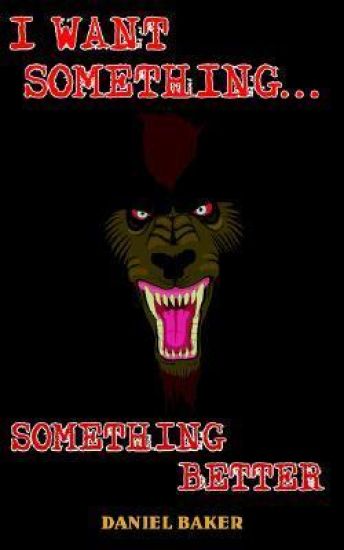 I Want Something...Something Better