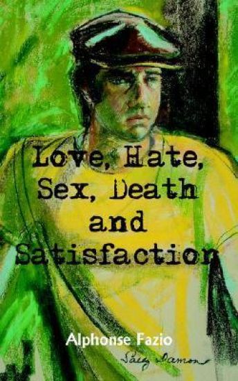 Love, Hate, Sex, Death and Satisfaction