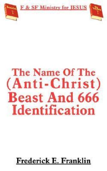 The Name Of The (Anti-Christ) Beast And 666 Identification