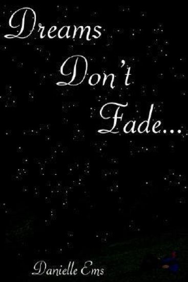 Dreams Don't Fade...