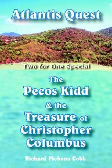 Atlantis Quest and The Pecos Kidd and the Treasure of Christopher Columbus