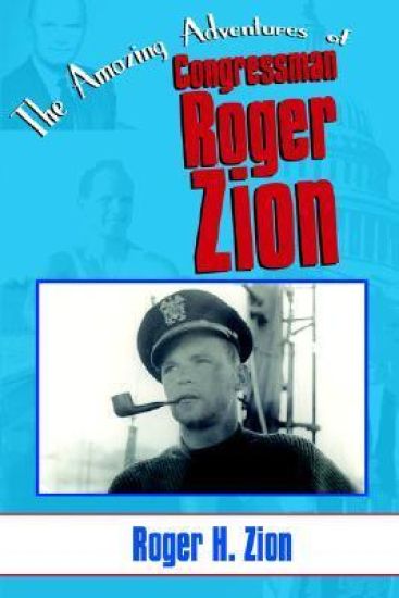 The Amazing Adventures of Congressman Roger Zion