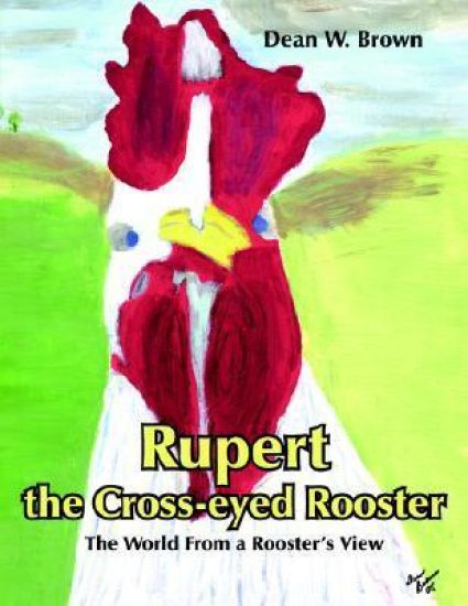 Rupert the Cross-eyed Rooster