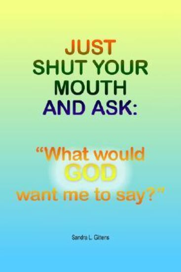 Just Shut Your Mouth and Ask