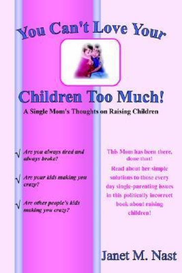 You Can't Love Your Children Too Much