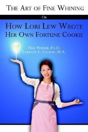 The Art of Fine Whining Or How Lori Lew Wrote Her Own Fortune Cookie