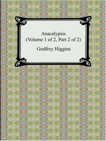 Anacalypsis (Volume 1 of 2, Part 2 of 2)