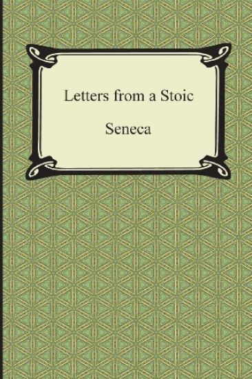 Letters from a Stoic (the Epistles of Seneca)