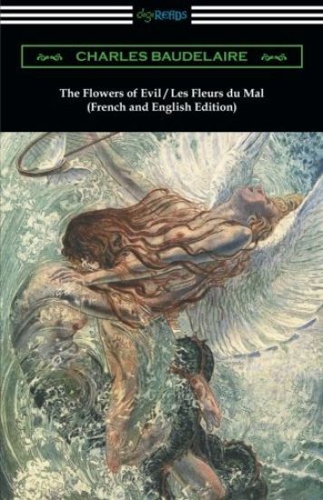 The Flowers of Evil / Les Fleurs Du Mal: French and English Edition (Translated by William Aggeler with an Introduction by Frank Pearce Sturm)
