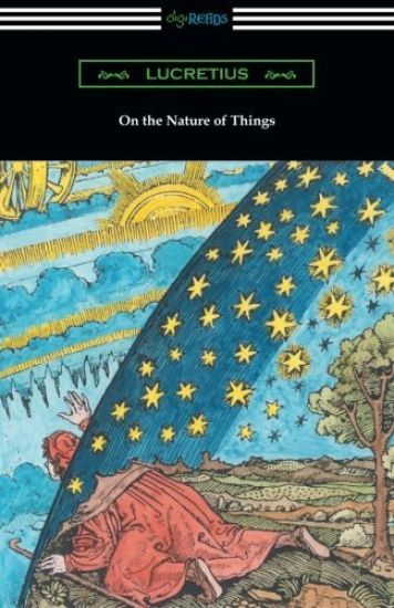 On the Nature of Things (Translated by William Ellery Leonard with an Introduction by Cyril Bailey)