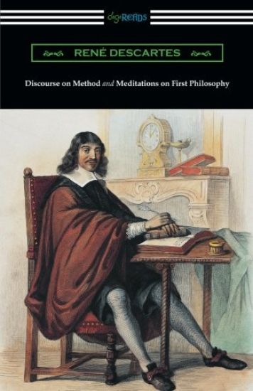 Discourse on Method and Meditations of First Philosophy (Translated by Elizabeth S. Haldane with an Introduction by A. D. Lindsay)