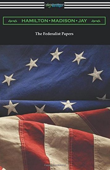 The Federalist Papers (with Introductions by Edward Gaylord Bourne and Goldwin Smith)