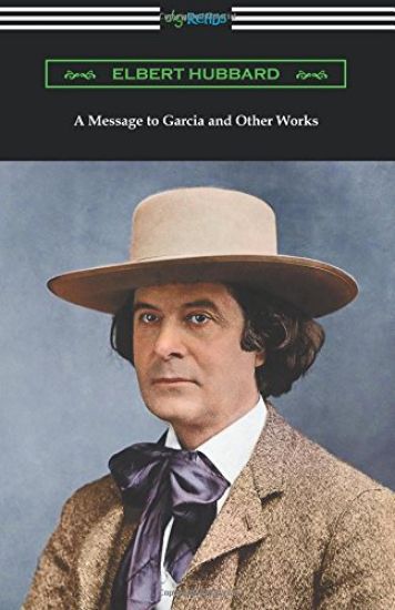 A Message to Garcia and Other Works