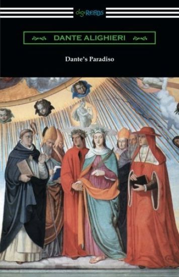 Dante's Paradiso (The Divine Comedy, Volume III, Paradise) [Translated by Henry Wadsworth Longfellow with an Introduction by Ellen M. Mitchell]