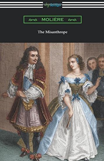 The Misanthrope (Translated by Henri Van Laun with an Introduction by Eleanor F. Jourdain)