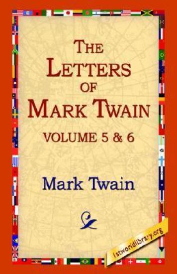 The Letters of Mark Twain Vol.5 & 6