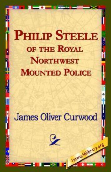 Philip Steele of the Royal Northwest Mounted Police