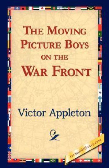 The Moving Picture Boys on the War Front