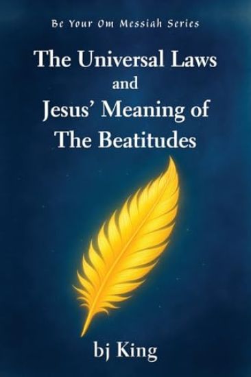 The Universal Laws and Jesus' Meaning of The Beatitudes