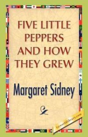 Five Little Peppers And How They Grew