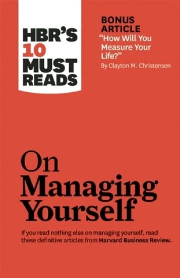 HBR's 10 Must Reads on Managing Yourself (with bonus article "How Will You Measure Your Life?" by Clayton M. Christensen)
