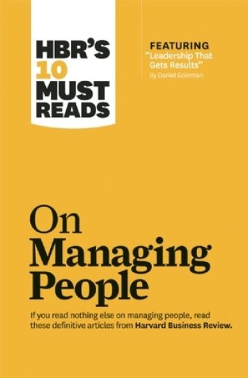 HBR's 10 Must Reads on Managing People (with featured article "Leadership That Gets Results," by Daniel Goleman)
