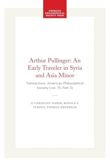 Arthur Pullinger: an Early Traveler in Syria and Asia Minor