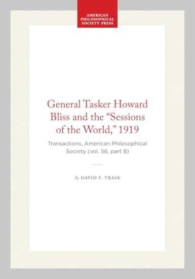 General Tasker Howard Bliss and the "Sessions of the World," 1919