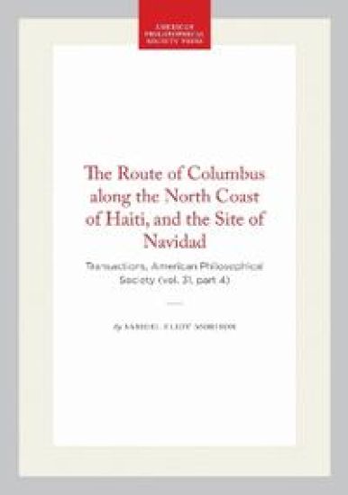 The Route of Columbus Along the North Coast of Haiti, and the Site of Navidad