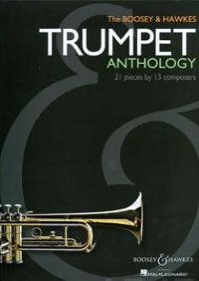 The Boosey & Hawkes Trumpet Anthology: 21 Pieces by 13 Composers