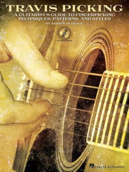 Travis Picking a Guitarist S Guide to Fingerpicking Techniques Learn Country Folk and Blues Styles with Step-By-Step Lessons and Tablature Includes On