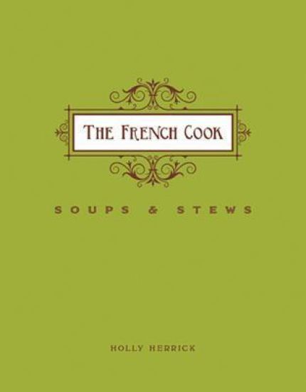French Cook: Soups and Stews