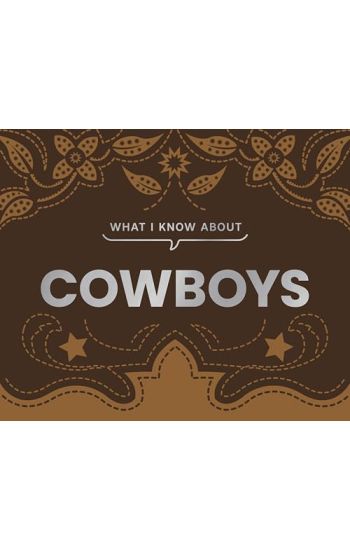What I Know About Cowboys