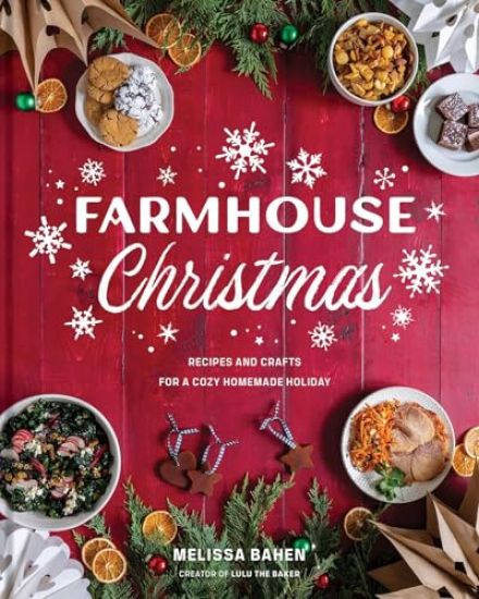 Farmhouse Christmas: Recipes and Crafts for a Cozy Homemade Holiday