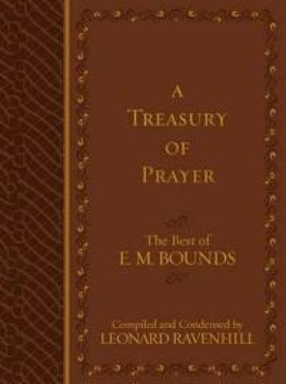 Treasury of Prayer: The Best of E.M. Bounds (Compiled and Condensed)