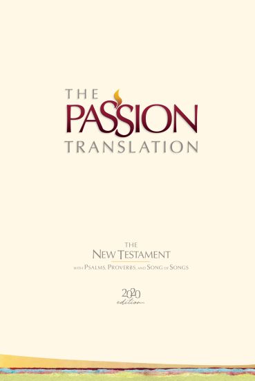 The Passion Translation New Testament with Psalms Proverbs and Song of Songs (2020 Edn) Ivory Hb