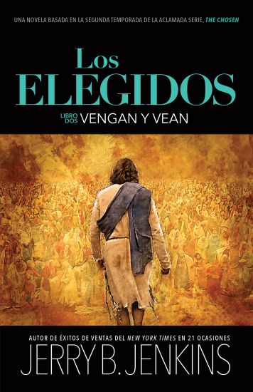 Los Elegidos - Vengan Y Vean: Una Novela Basada En La Segunda Temporada de la Aclamada Serie "The Chosen"
