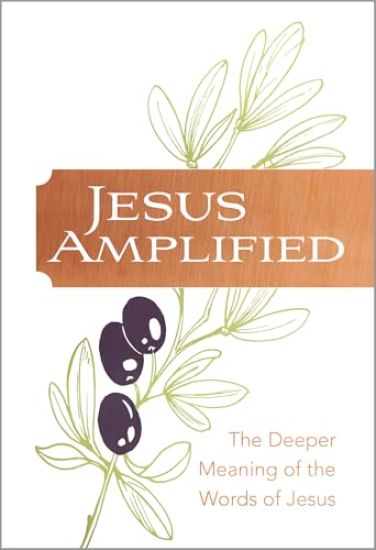 Jesus Amplified: The Deeper Meaning of the Words of Jesus