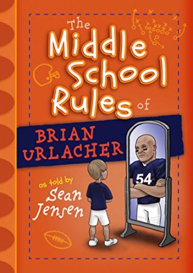 The Middle School Rules of Brian Urlacher: As Told by Sean Jensen