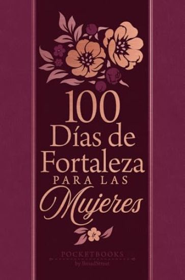 100 Días de Fortaleza Para Las Mujeres: Libros de Bolsillo Por Broadstreet