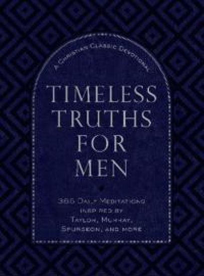 Timeless Truths for Men: A Christian Classics Devotional