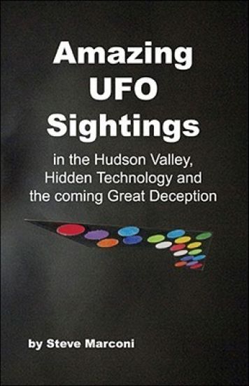 Amazing UFO Sightings in the Hudson Valley, Hidden Technology and the Coming Great Deception