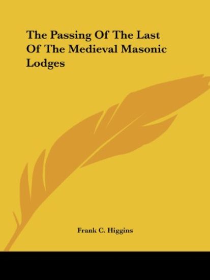 The Passing of the Last of the Medieval Masonic Lodges