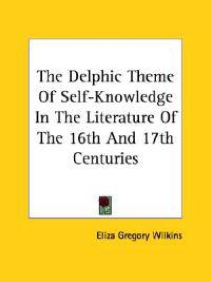 The Delphic Theme of Self-knowledge in the Literature of the 16th and 17th Centuries