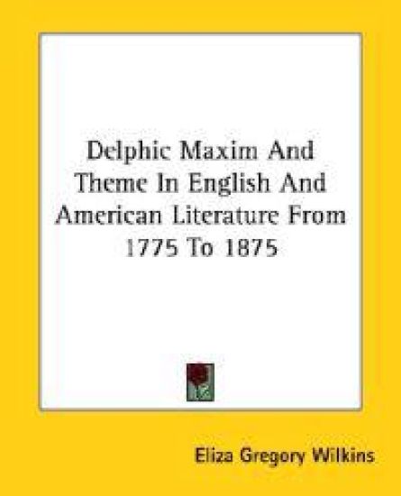 Delphic Maxim and Theme in English and American Literature from 1775 to 1875