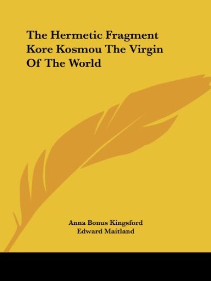 The Hermetic Fragment Kore Kosmou the Virgin of the World
