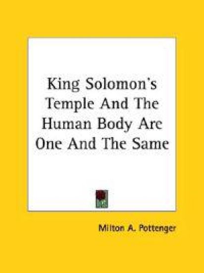 King Solomon's Temple and the Human Body Are One and the Same