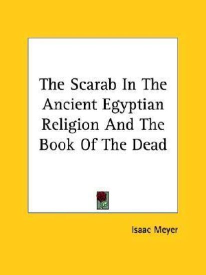 The Scarab in the Ancient Egyptian Religion and the Book of the Dead